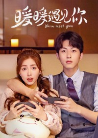 Phim Ấm Áp Gặp Gỡ Em - Warm Meet You (2022)