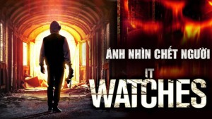 Phim Ánh Nhìn Chết Người - It Watches (2016)