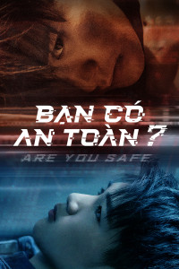 Phim Bạn Có An Toàn? - Are You Safe (2022)