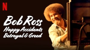 Phim Bob Ross: Bất ngờ thú vị, phản bội và lòng tham - Bob Ross: Happy Accidents, Betrayal & Greed (2021)