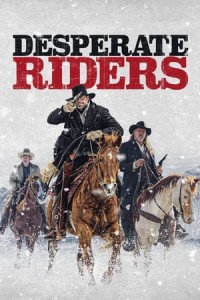 Phim Cuộc Giải Cứu Đẫm Máu - Desperate Riders (2022)