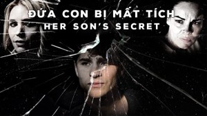 Phim Đứa Con Bị Mất Tích - Her Son's Secret (2018)