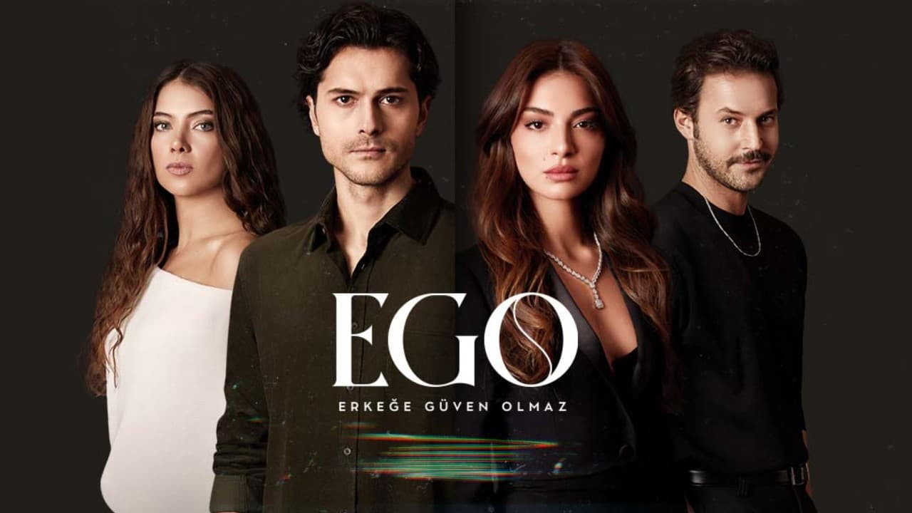 Phim EGO : Không Thể Tin Tưởng Đàn Ông - Ego : Erkege Guven Olmaz (2023)