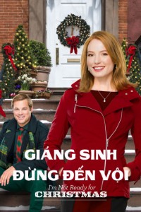 Phim Giáng Sinh Đừng Đến Vội - I'm Not Ready for Christmas (2015)