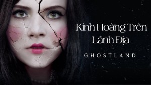 Phim Kinh Hoàng Trên Lãnh Địa Ma - Ghostland (2018)