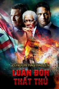 Phim Luân Đôn Thất Thủ - London Has Fallen (2017)