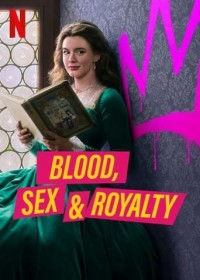 Phim Máu, tình dục và hoàng tộc - Blood, Sex & Royalty (2022)