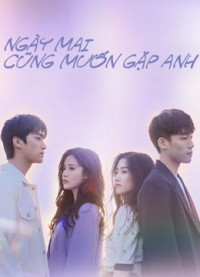 Phim Ngày Mai Cũng Muốn Gặp Anh - See You Tomorrow (2022)