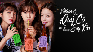 Phim Những Quý Cô Say Xỉn - Work Later, Drink Now (2021)