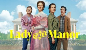 Phim Quý Cô Ở Trang Viên - Lady of the Manor (2021)