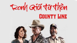 Phim Ranh Giới Tử Thần - County Line (2019)