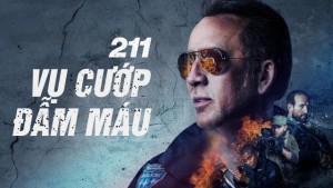 Phim Vụ Cướp Đẫm Máu - 211 (2018)