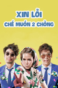 Phim Xin Lỗi Chế Muốn Hai Chồng - I Love You Two (2016)