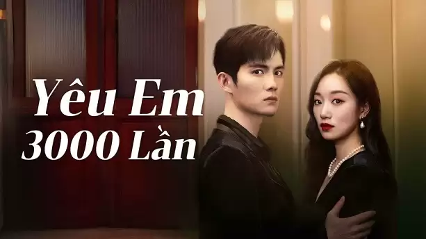 Phim Yêu Em 3000 Lần - Love You 3000 Times (2024)